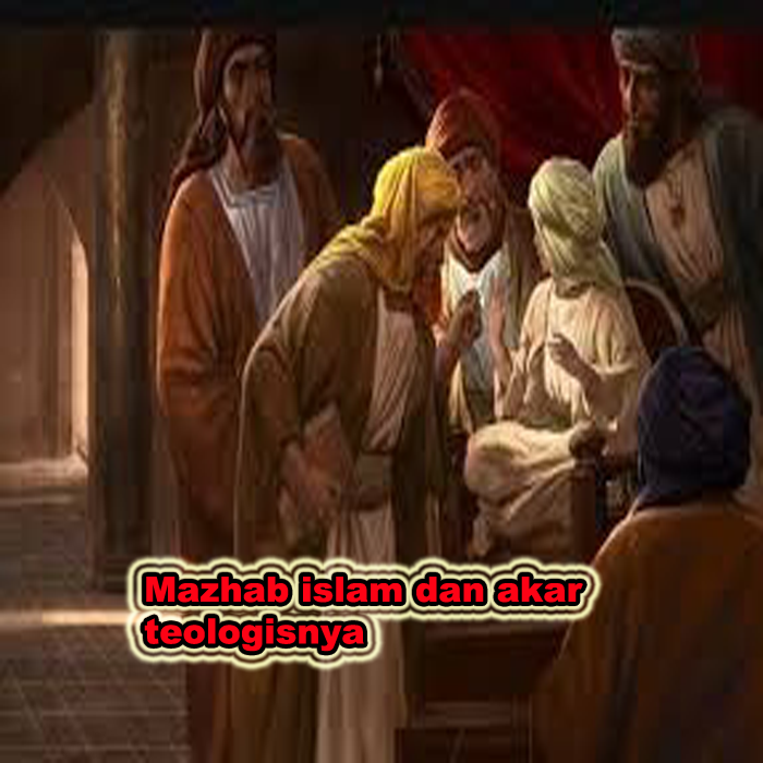 mazhab islam dan akar teologisnya
