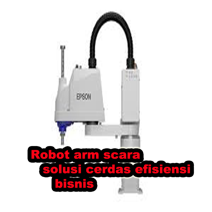 robot arm scara solusi efisiensi bisnis