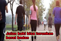 JALAN KAKI BISA TURUNKAN BERAT BADAN