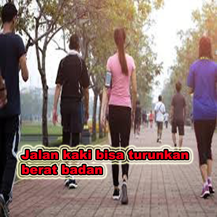 JALAN KAKI BISA TURUNKAN BERAT BADAN